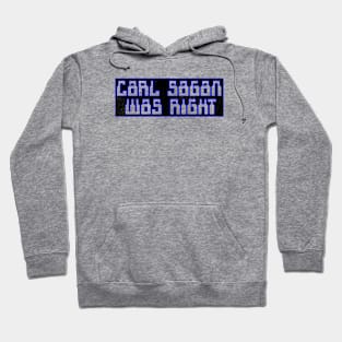 Carl Sagan was Right Hoodie